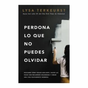 Libro Perdona Lo Que No Puedes Olvidar GRUPO NELSON 246 Páginas
