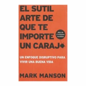 El Sutil Arte De Que Te Importe Un Carajo Mark Manson UNILIBRO 224 Páginas