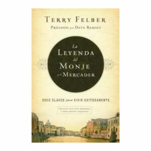 La Leyenda Del Monje Y El Mercader Terry Felber GRUPO NELSON 208 Páginas