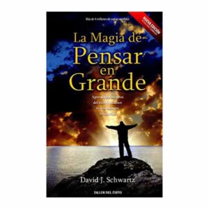 La Magia De Pensar En Grande David Schwartz TALLER DEL ÉXITO 263 Páginas