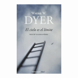El Cielo Es El Limite Wayne Dyer DEBOLSILLO 375 Páginas