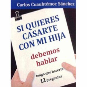 Si Quieres Casarte Con Mi Hija Carlos Cuauhtémoc Sánchez DIAMANTE 192 Páginas