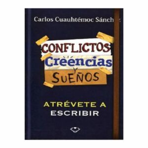 Conflictos Creencias Y Sueños Carlos Cuauhtémoc Sánchez DIAMANTE 232 Páginas