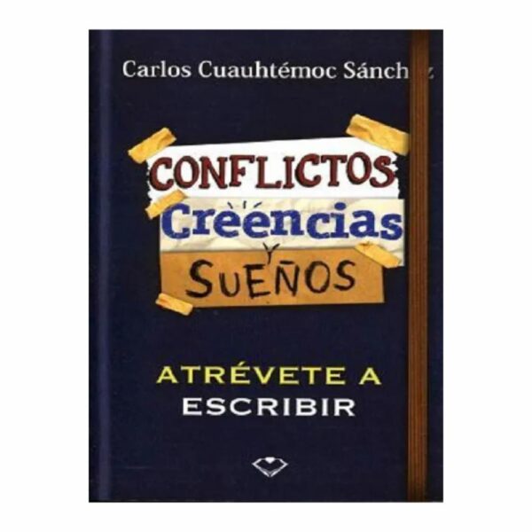 Conflictos Creencias Y Sueños Carlos Cuauhtémoc Sánchez DIAMANTE 232 Páginas