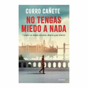 No Tengas Miedo A Nada Curru Cañete EDITORIAL PLANETA COLOMBIA S.A 184 Páginas