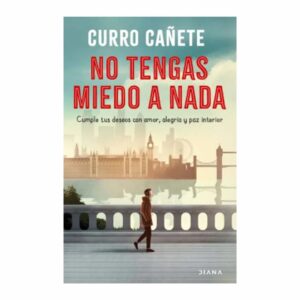 No Tengas Miedo A Nada Curru Cañete EDITORIAL PLANETA COLOMBIA S.A 184 Páginas