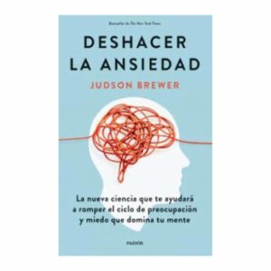 Libro Deshacer La Ansiedad PAIDÓS 272 Páginas