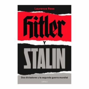 Hitler Y Stalin Laurence Rees PLANETA 616 Páginas