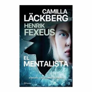 El Mentalista Camilla Läckberg y Henrik Fexeus PLANETA 729 Páginas