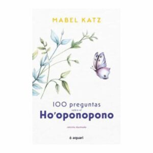 100 Preguntas Sobre El Ho Oponopono Katz Mabel DEBOLSILLO 137 Páginas