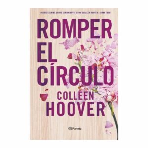 Romper El Circulo Colleen Hoover PLANETA JUNIOR 399 Páginas