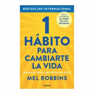 1 Hábito Para Cambiarte La Vida Mel Robbins PAIDOS 259 Páginas