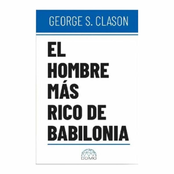 El Hombre Más Rico De Babilonia George Clasan PAIDÓS EMPRESA 169 Páginas