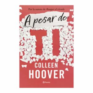A Pesar De Ti (Regretting You) Colleen Hoover PLANETA 428 Páginas