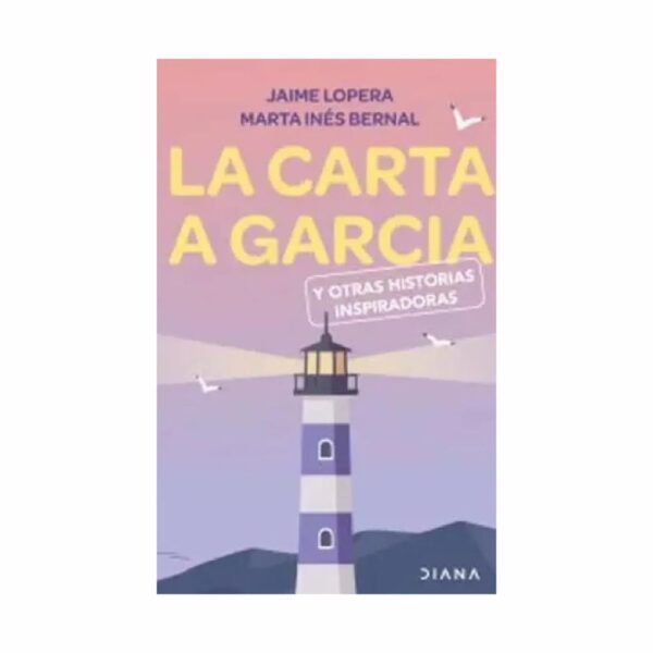 Libro La Carta A Garcia Y Otras Historias Inspiradoras DIANA 228 Páginas