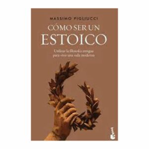 Libro Cómo Ser Un Estoico BOOKET 254 Páginas
