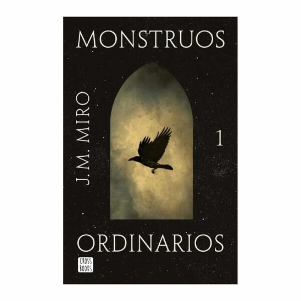 Monstruos Ordinarios 1 J.M. Miro CROSS BOOKS 615 Páginas