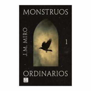 Monstruos Ordinarios 1 J.M. Miro CROSS BOOKS 615 Páginas