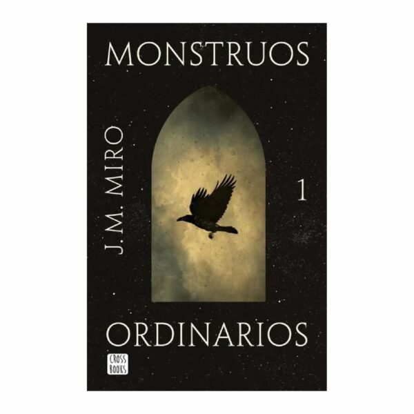 Monstruos Ordinarios 1 J.M. Miro CROSS BOOKS 615 Páginas