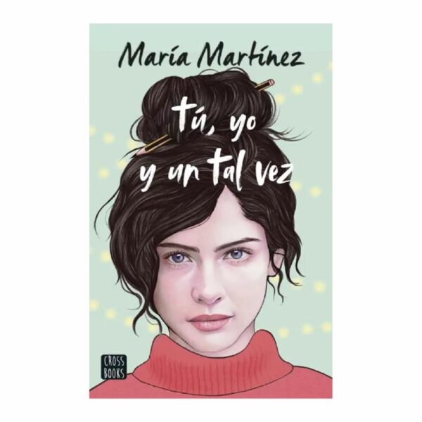 Libro Tu  Yo Y Un Tal Vez CROSS BOOKS 475 Páginas