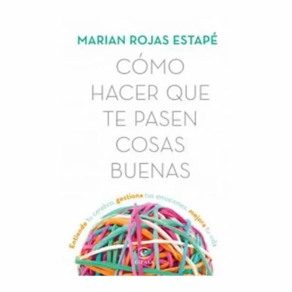 Libro Cómo Hacer Que Te Pasen Cosas Buenas ESPASA 257 Páginas