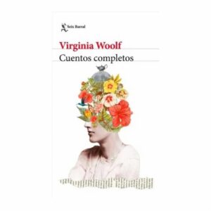 Cuentos Completos Woolf, Virginia SEIX BARRAL 213 Páginas