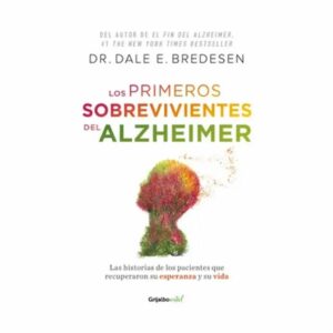 Libro Los Primeros Sobrevivientes Del Alzheimer GRIJALBO 254 Páginas