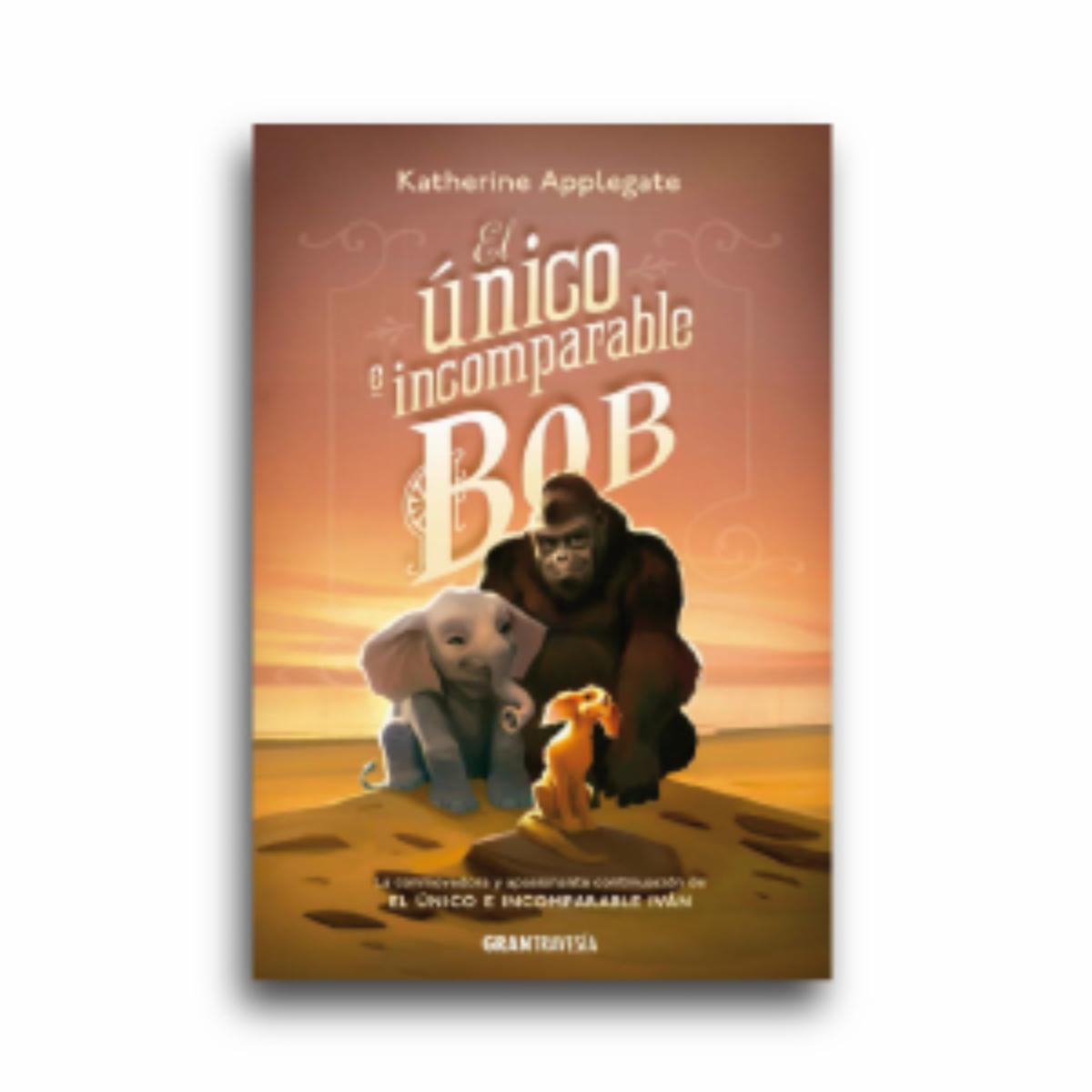 El Único E Incomparable Bob Katherine Applegate OCEANO 356 Páginas