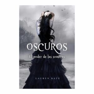 Oscuros 2 El Poder De Las Sombras Lauren Kate NOVEDAD 432 Páginas