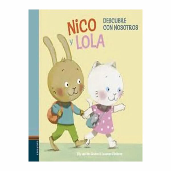 Libro Nico Y Lola Descubre Con Nosotros EDITORIAL ALMA 16 Páginas