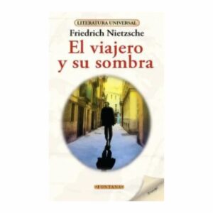 El Viajero Y Su Sombra Friedrich Nietzsche FONTANA 125 Páginas
