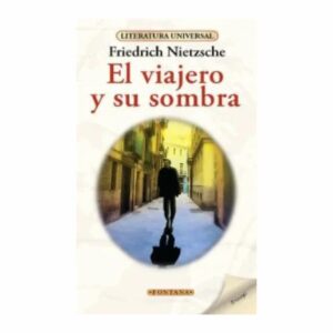 El Viajero Y Su Sombra Friedrich Nietzsche NIETZSCHE FRIEDRICH 125 Páginas