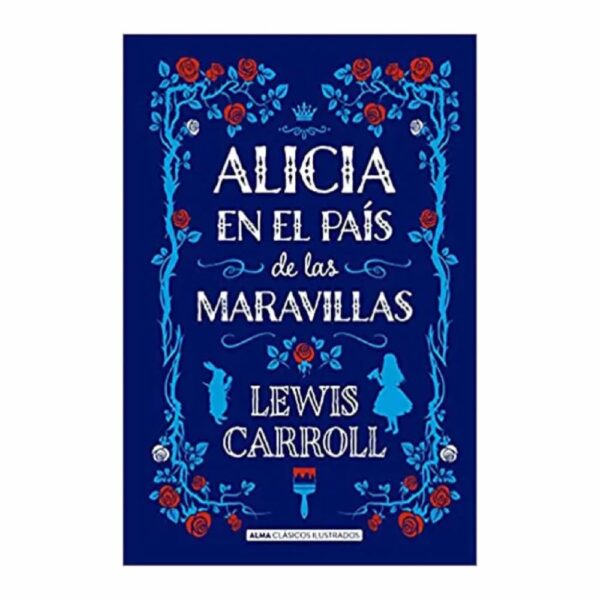 Libro Alicia En El País De Las Maravillas EDITORIAL ALMA 126 Páginas