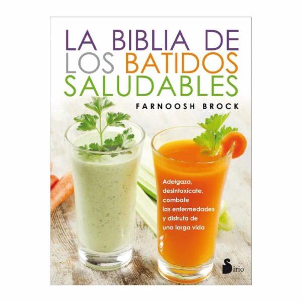 La Biblia De Los Batidos Saludables Farnoosh Brock SIRIO 246 Páginas