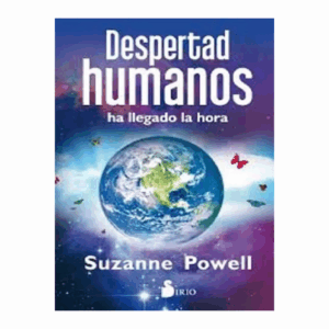 Despertad Humanos, Ha Llegado La Hora Suzanne Powell SIRIO 240 Páginas