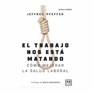 Libro El Trabajo Nos Esta Matando: Como Mejorar La Salud Laboral LID 279 Páginas