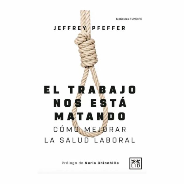 Libro El Trabajo Nos Esta Matando: Como Mejorar La Salud Laboral LID 279 Páginas