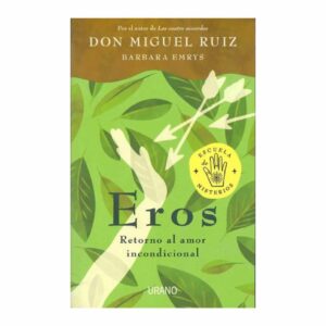 Eros Retorno Al Amor Incondicional Miguel Ruiz URANO 159 Páginas