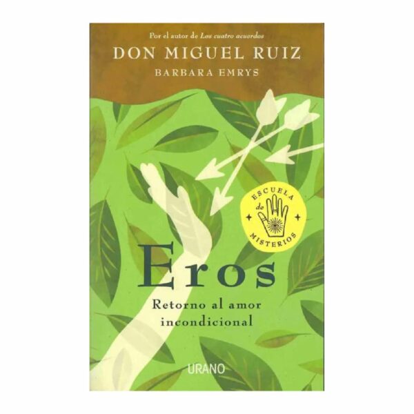 Eros Retorno Al Amor Incondicional Miguel Ruiz URANO 159 Páginas
