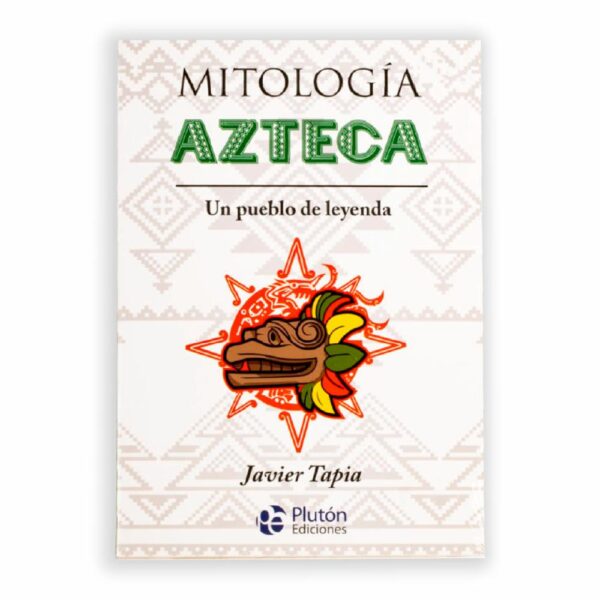 Mitología Azteca Javier Tapia PLUTON EDICIONES 224 Páginas