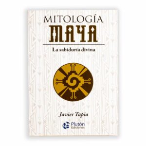 Mitología Maya Javier Tapia PLUTON EDICIONES 224 Páginas