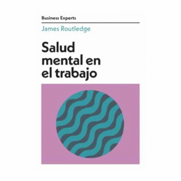 Libro Salud Mental En El Trabajo. Serie Business Experts REM 160 Páginas