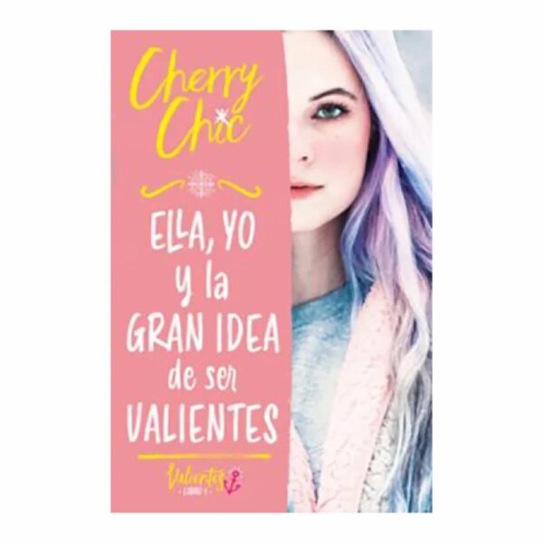Libro Ella Yo Y La Gran Idea De Ser Valientes MONTENA 475 Páginas
