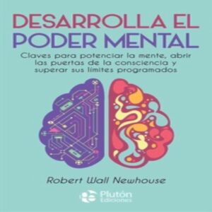 Desarrolla El Poder Mental Wall Newhouse, Robert PLUTON 224 Páginas