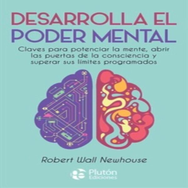 Desarrolla El Poder Mental Wall Newhouse, Robert PLUTON 224 Páginas