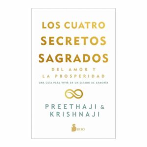 Los Cuatro Secretos Sagrados Del Amor Y La Prosperidad Preethaji Krishnaj SIRIO 251 Páginas