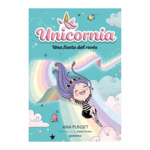 Libro Unicornia 2 Una Fiesta Del Revés MONTENA 128 Páginas