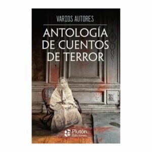 Libro Antología De Cuentos De Terror PLUTÓN EDICIONES 316 páginas