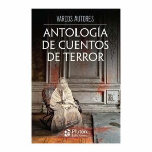Libro Antología De Cuentos De Terror PLUTON EDICIONES 316 páginas