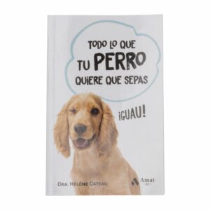Libro Todo Lo Que Tu Perro Quiere Que Sepas MR.BOOKS 211 Páginas